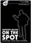 On the Spot / Gregory Wilson